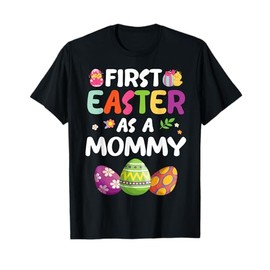 Chick Carrot Flowers Eggs Happy First Easter Day As A Mommy T-Shirt