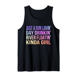 Just A Sun Loving Day Drinking River Floating Kinda Girl Tank Top
