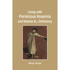  Living with Pernicious Anaemia and Vitamin B12 Deficiency
