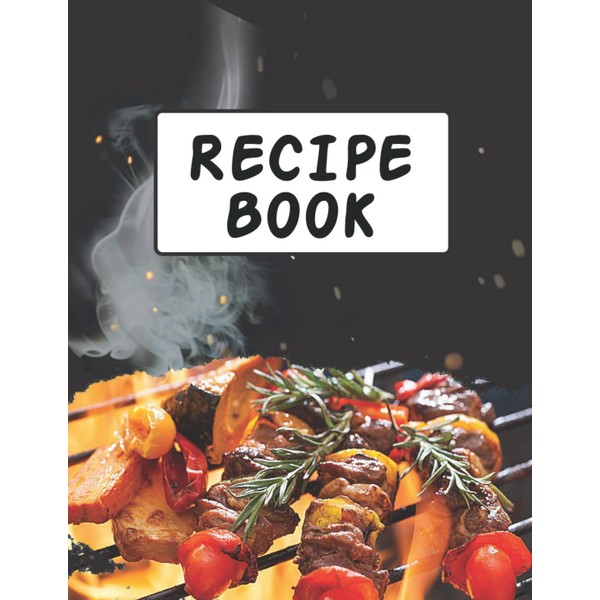 Blank Recipe Notebook: Blank Recipe Notebook Journal - Best Recipes