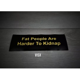 VISX Fat People are harder to kidnap Bumper Sticker Car Funny tailgate prank JDM