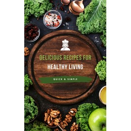  Quick & Simple: Delicious Recipes for Healthy Living