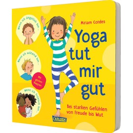 Yoga tut mir gut: Pappbilderbuch mit Klappen für Kinder ab 3 Jahren mit entspannenden Yogaübungen bei starken Gefühlen von Freude bis Wut
