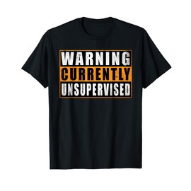 Warning Currently Unsupervised Funny Quotes Father's Day T-Shirt