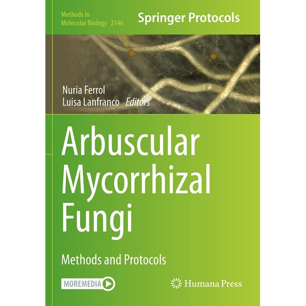 Arbuscular Mycorrhizal Fungi: Methods and Protocols (Volume 2146)