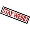 Stay Weird Stay Weird Embroidered Patch with Hook and Loop
