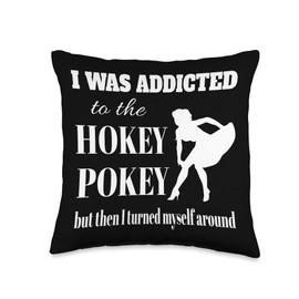 I Was Addicted To The Hokey Pokey I Turned Myself Around Pun Throw Pillow