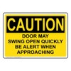 ComplianceSigns.com CAUTION Door May Swing Open Quickly Be Alert When