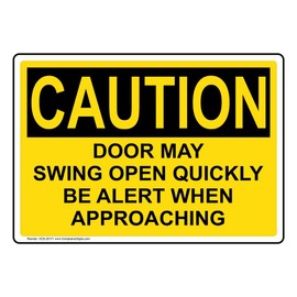 ComplianceSigns.com CAUTION Door May Swing Open Quickly Be Alert When Approaching OSHA Sign, 10x7 in. Plastic for Enter / Exit