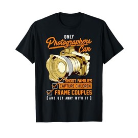 Funny Photographers Photography Camera Sayings Quote T-Shirt
