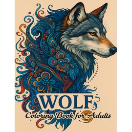Wolf Coloring Book For Adults: Majestic Wilderness Art for Calm +100 Designs