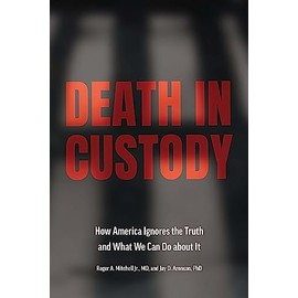 Death in Custody: How America Ignores the Truth and What We Can Do about It (Health Equity in America)