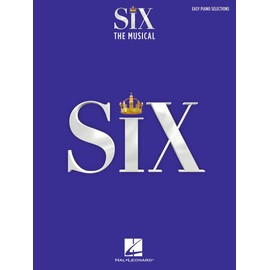 Six: The Musical Easy Piano Selections with Lyrics Broadway Sheet Music Songbook 9 Arrangements Including Ex-Wives No Way Six and More Hal Leonard Souvenir Edition