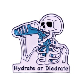 Hydrate or Diedrate Enamel Pin Funny Joke Humor Skeleton Brooch Reminder To Drink Water Lapel Pins Badges for Backpacks Clothes Bags Jewelry