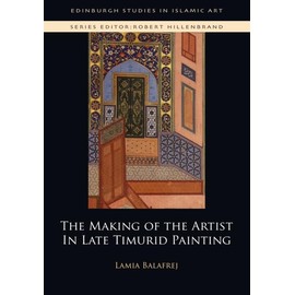 The Making of the Artist in Late Timurid Painting
