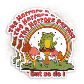 (3Pcs) The Horrors Persist But So Do I Sticker Funny Frog Animal Saying Quote 2" Die-Cut Waterproof Vinyl Sticker for Hard Hat Laptop Water Bottle Phone Kindle Decal Stuff Gifts for Her Him 2 Inches