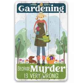 Lone Star Art Store Metal Sign - Gardening Because Murder is Very Wrong - Durable Metal Sign
