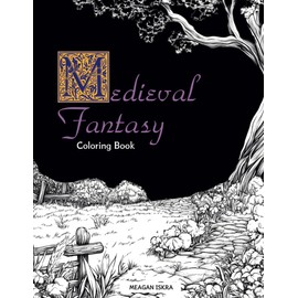 Medieval Fantasy Coloring Book: For Adults | Features 47 intricate designs inspired by castles, villages, forests, knights, and mythical creatures | For stress relief, relaxation, and fun