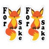 For Fox Sake x 2 Printed Onto White Vinyl Decal/Sticker