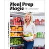 Meal Prep Magic: Time-Saving Tricks for Stress-Free Cooking, A Weelicious