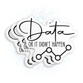 (3Pcs) Data Or It Didn't Happen Sticker Funny Quote SPED Inclusion ABA Therapist BCBA Inclusion Neurodiversity Vinyl Die-Cut Stickers for Book Hard Hat Water Bottle Laptop Decor Stuff Gifts 2 Inches
