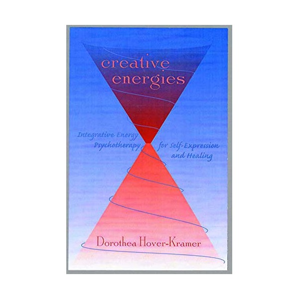 Creative Energies: Integrative Energy Psychotherapy for Self-Expression and Healing (Norton