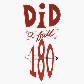 Did A Full 180 Waterproof Vinyl Window Bumper Sticker Decal 5"