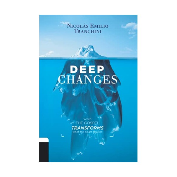Deep Changes: When the gospel transforms what the heart desires