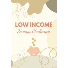 Low Income Savings Challenges: Fun and Creative To Save Money | Unleashing the Power of Small Savings | Building a Strong Financial Future on a Limited Budget