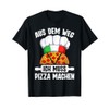T-Shirt with German Text "Pizzabacken Aus dem Weg ich Muss