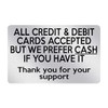 P049 ALL CREDIT & DEBIT CARDS ACCEPTED PREFER CASH Plastic