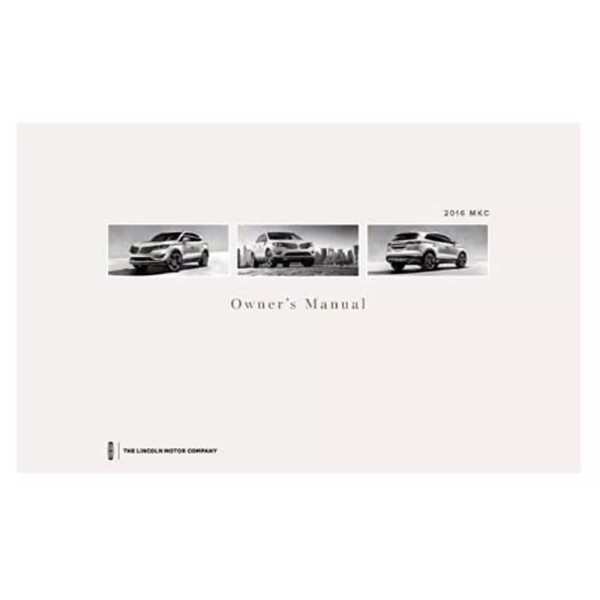 Lincoln 2016 Lincoln MKC Owners Manual User Guide Reference Operator