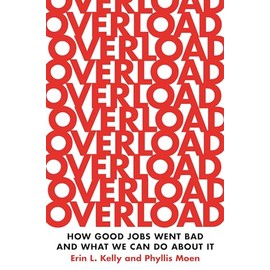 Overload: How Good Jobs Went Bad and What We Can Do about It