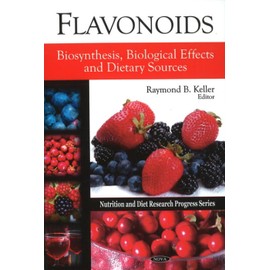 Flavonoids: Biosynthesis, Biological Effects and Dietary Sources: Biosynthesis, Biological Effects & Dietary Sources (Nutrition and Diet Research Progress)