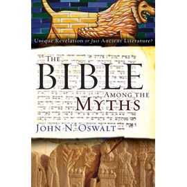The Bible among the Myths: Unique Revelation or Just Ancient Literature?