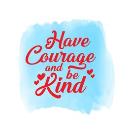 Have Courage and Be Kind Positive Uplifting Empathetic Resilient Wall Art Sticker Designs Vinyl Stickers for Home House Walls Rooms Windows Bedroom Decoration Size (28x28 inch)