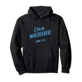 I'm A Whosoever John 3 16, Christian Quotes, Bible Verse Pullover Hoodie