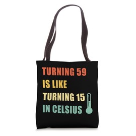 Turning 59 Is Like Turning 15 In Celsius Vintage Birthday Tote Bag