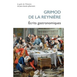 Ecrits gastronomiques: Almanach des gourmands suivi de Manuel des Amphitryons