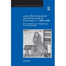Land, Proto-Industry and Population in Catalonia, c. 1680-1829: An Alternative Transition to Capitalism?
