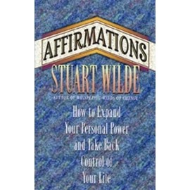 Affirmations: How to Expand Your Personal Power and Take Back Control of Your Life by Stuart Wilde (1995-02-01)