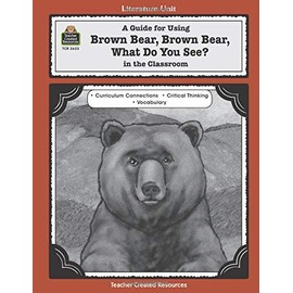 A Guide for Using Brown Bear, Brown Bear, What Do You See? in the Classroom