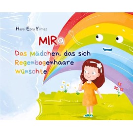 Mira: Das Mädchen, das sich Regenbogen-Haare wünschte