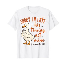 Christian Goose Bible Verse I'm Late His Timing Not Mine T-Shirt