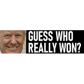Guess Who Really Won? Trump Won Bumper Sticker - Waterproof