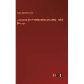 Gründung der Prämonstratenser Abtei Tepl in Böhmen