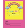 Daycare Rainbow Sign In/Sign Out Record Book: Designed for tracking
