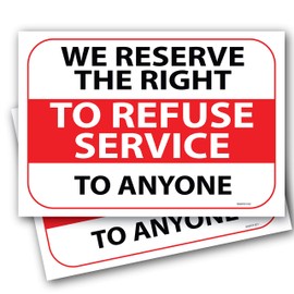(2 Pack) We Reserve The Right to Refuse Service to Anyone Sign 7" x 10" Self Adhesive Vinyl Stickers Decal Indoor/Outdoor & Water Proof with Gloss UV Protection