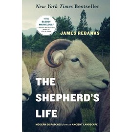 The Shepherd's Life: Modern Dispatches from an Ancient Landscape