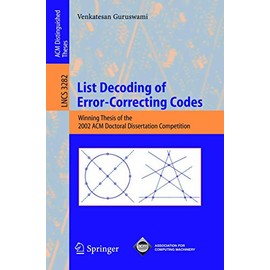 List Decoding of Error-Correcting Codes: Winning Thesis of the 2002 ACM Doctoral Dissertation Competition (Volume 3282)